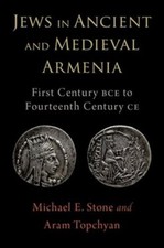 Jews in Ancient and Medieval Armenia: First Century Bce - Fourteenth Century CE