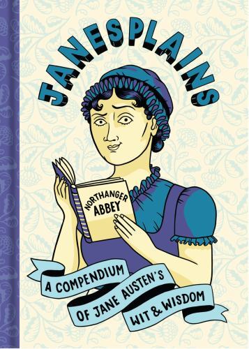Janesplains : A Compendium of Jane Austen's Wit and Wisdom by Jane Austen ...