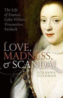LOVE MADNESS AND SCANDAL by Johanna Luthman Associate Professor of History