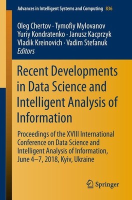 Recent Developments in Data Science and Intelligent Analysis of Information Oleg