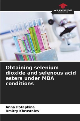 Anna Potapkina (u. a.) | Obtaining selenium dioxide and selenous acid esters...