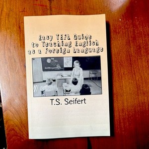 Easy TEFL Guide to Teaching English as a Foreign Language by T.S. Seifert Book