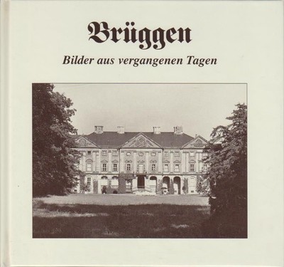 Brüggen : Bilder aus vergangenen Tagen Zusammenstellung und Text von Werner Sühr