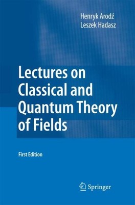 Lectures on Classical and Quantum Theory of Fields Leszek Hadasz