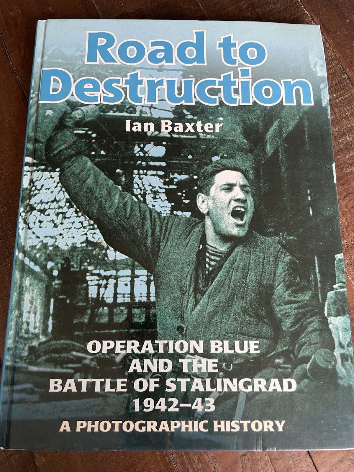 Road to Destruction: Operation Blue and the Battle of Stalingrad 1942-43 HB