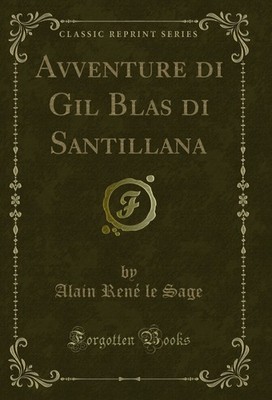 Avventure di Gil Blas di Santillana (Classic Reprint)