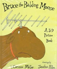 Bruce the Balding Moose: A 3-D Picture Book - hardcover Mellor, Corinne|Alle...