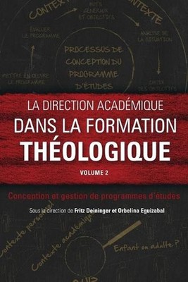 La direction acadmique dans la formation thologique, volume 2: Conception et ges