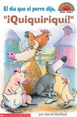 El Dia Que el Perro Dijo, Quiquiriqui!: Nivel 2 = The Day the Dog Said,...