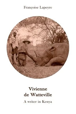 Vivienne de Watteville - Writer in Kenya History Women's by Lapeyre Fran�oise - Picture 1 of 1