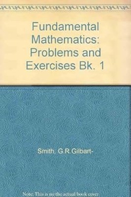 Fundamental Mathematics : Problems and Exercises Paperback G.R.Gi