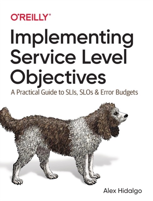 Implementing Service Level Objectives by Alex Hidalgo PAPERBACK 9781492076810 - Image 4