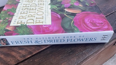 The Ultimate Book Of Fresh&Dried Flowers, Fiona Barnett & Terence Moore