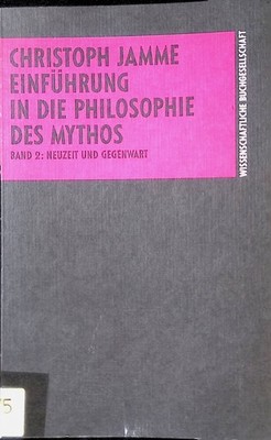 Einführung in die Philosophie des Mythos, Bd. 2 : Neuzeit und Gegenwart. Jamme, 