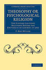 Theosophy or Psychological Religion: The Gifford Lectures Delivered Before the University of London in 1892 by F. Max Muller (Paperback, 2011)