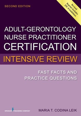 Adult-Gerontology Nurse Practitioner Certification Intensive Review: Fast Fa...