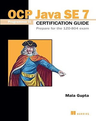 OCP JAVA SE 7 PROGRAMMER II CERTIFICATION GUIDE: PREPARE By Mala Gupta BRAND NEW