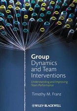 Group Dynamics And Team Interventions Understanding And Improving Team... Group Dynamics And Team Interventions Understanding And Improving Team...