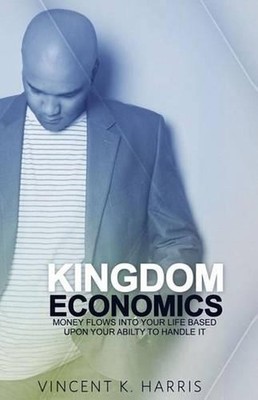 Kingdom Economics: Money Flows Into Your Life Based Upon Your Ability To Handle