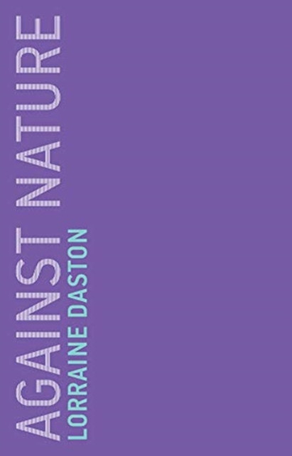 Against Nature by Lorraine  Daston (Paperback Book)
