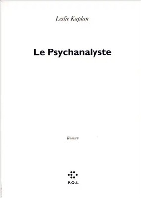 Depuis maintenant, N°  3 : Le psychanalyste (Fiction) - Kaplan, Leslie