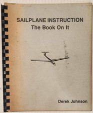 Sailplane Instruction:  The Book on It by Derek Johnson spiral bound RARE