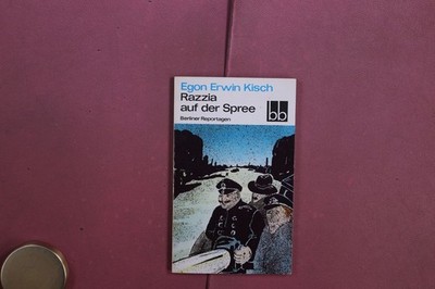 416482 Egon Erwin Kisch RAZZIA AUF DER SPREE Aufbau-Verlag Berliner Reportagen