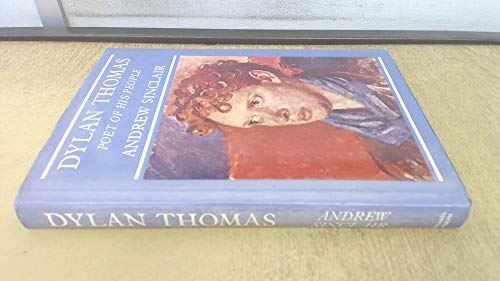 Dylan Thomas: A Poet of His People Sinclair, Andrew