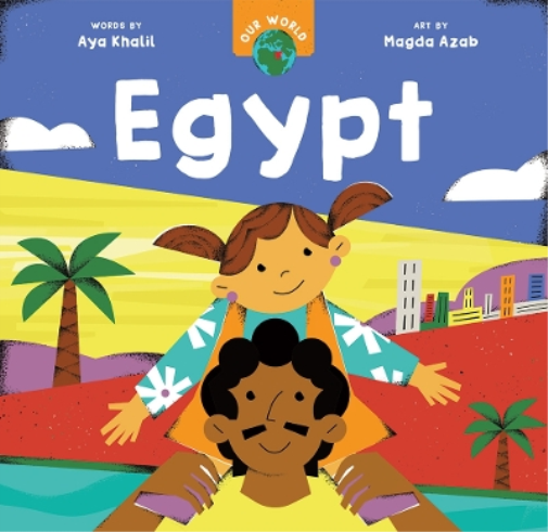 Aya Khalil Our World: Egypt (Libro di cartone) Our World