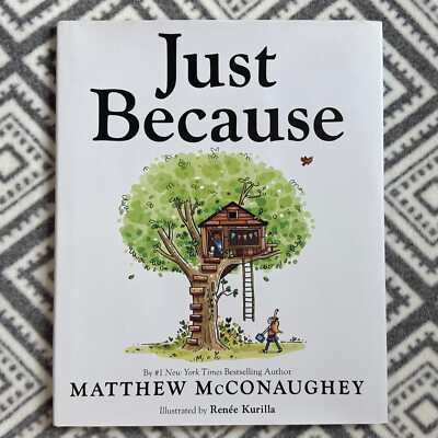 Just Because - Children's Book Signed by  Author/Actor Matthew McCouaughey