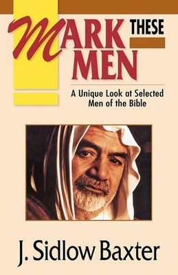 Mark These Men: A Unique Look at Se..., Baxter, J.Sidlo