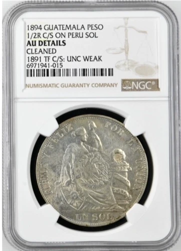 Guatemala 1894 Peso  1/2 Real Countermarked  1891 Peru Sol Silver NGC AU Details