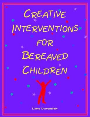 Creative Interventions for Bereaved Childr- paperback, 9780968519929, Lowenstein