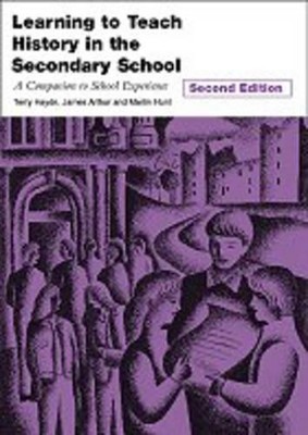 Learning to Teach History in the Secondary School: A Companion to by  0415253403