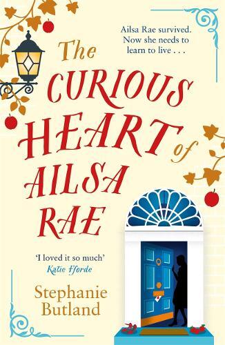 Stephanie Butland The Curious Heart Of Ailsa Rae (taschenbuch)