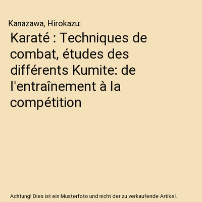 Livre Karaté : Techniques De Combat (Kumite Complet) Par Hirokazu Kanazawa