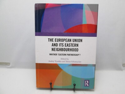 The European Union and Its Eastern Neighbourhood: Whither 'Eastern Partnership'?