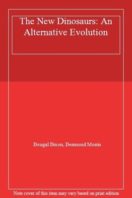 The New Dinosaurs: An Alternative Evolution,Dougal Dixon, Desmon