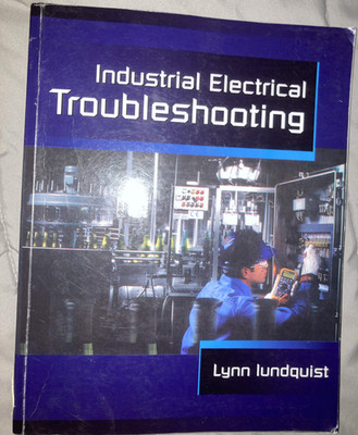 Industrial Electrical Troubleshooting - Paperback, by Lundquist Lynn - Very Good