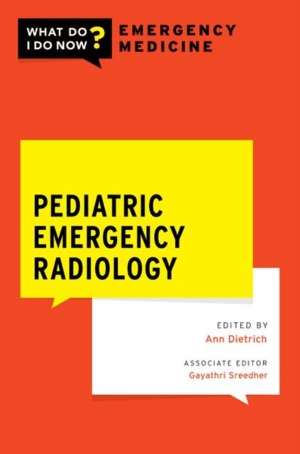 Pediatric Emergency Radiology WHAT DO I DO NOW  by Ann M. Dietrich PAPERBACK