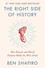 The Right Side of History: How Reason and Moral Purpose Made the West Great