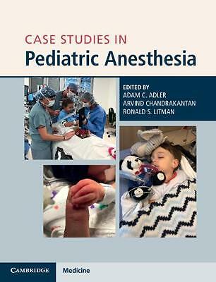 Case Studies in Pediatric Anesthesia by Ronald S. Litman, Arvind ...