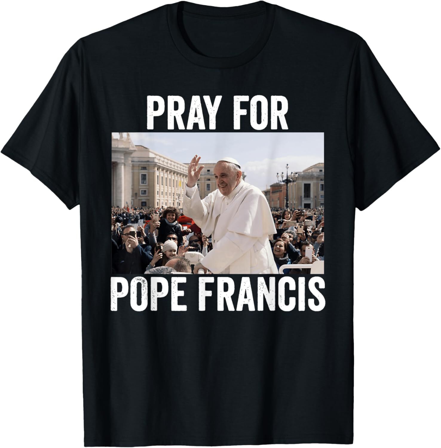 Pray For Francis Pope Francis Christian Catholic T-Shirt Hoodie