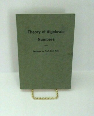 Theory of Algebraic Numbers from Lectures by Emil Artin with Notes by G Wurges 