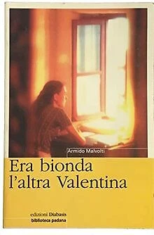 Era bionda l'altra Valentina (Il Pomerio. Biblioteca padana) | Livre | état bon - Photo 1/1