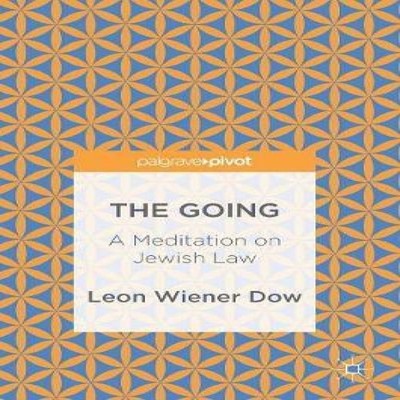 The Going A Meditation on Jewish Law Leon Wiener Dow Hardcover Sp