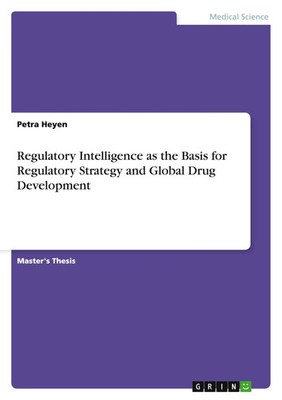 Regulatory Intelligence as the Basis for Regulatory Strategy and Global Drug...