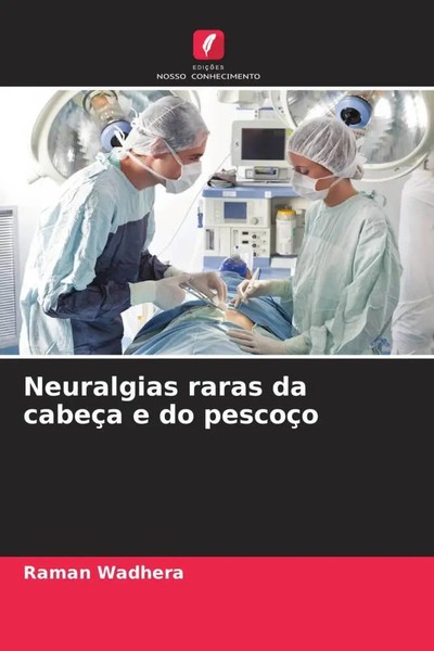 Raman Wadhera (U. A.) | Neuralgias Raras Da CabeçA E Do PescoçO | Taschenbuch-image