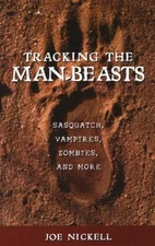 Tracking the Man-Beasts : Sasquatch, Vampires, Zombies, and More