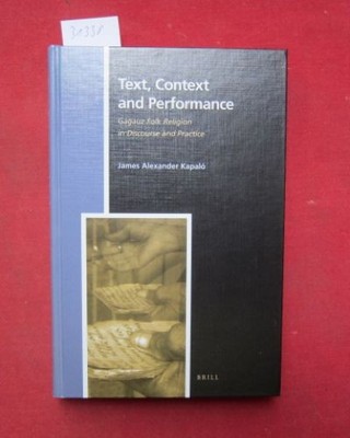 Text, context, and performance : Gagauz folk religion in discourse and practice.